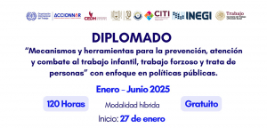 Diplomado "Mecanismos y herramientas para la prevenci&oacute;n, atenci&oacute;n y combate al trabajo infantil, trabajo forzoso y trata de personas&rdquo; con enfoque en pol&iacute;ticas p&uacute;blicas